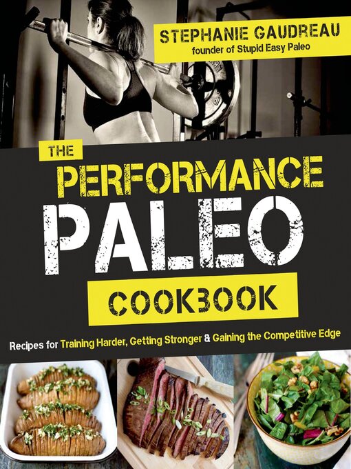 Title details for The Performance Paleo Cookbook by Stephanie Gaudreau - Available